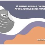 Imagen para nota sobre si Puedo retirar dinero de mi Afore aunque esté trabajando