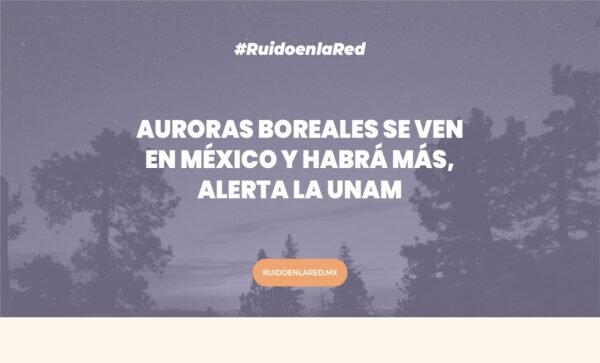 foto de las auroras boreales en méxico 2025