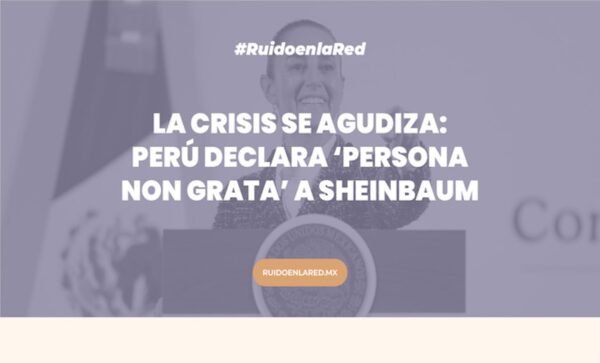 imagen del anuncio de sheinbaum declrada persona non grata